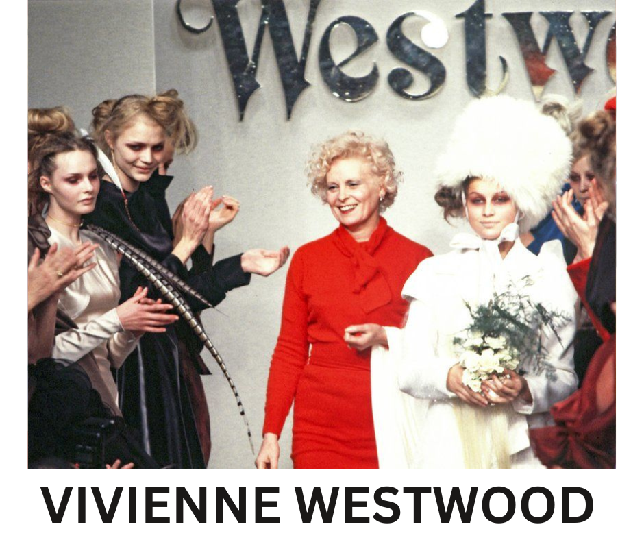 Vivienne Westwood: Bringing the Past to the Current Era of Fashion